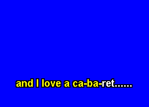 and I love a ca-ba-ret ......