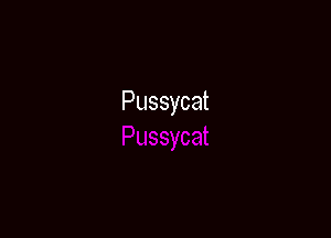 Pussycat