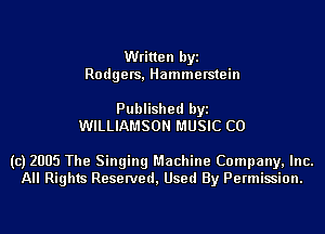 Written byi
Rodgers, Hammerstein

Published byi
WILLIAMSON MUSIC CO

(C) 2005 The Singing Machine Company, Inc.
All Rights Reserved, Used By Permission.