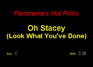 Panorama's Hot Picks

Oh Stacey

(Look What You've Done)

Ray C timei 328