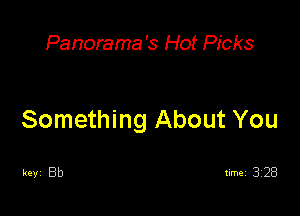 Panorama's Hot Picks

Something About You

keyi Bb timei 328