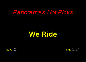 Panorama's Hot Picks

We Ride