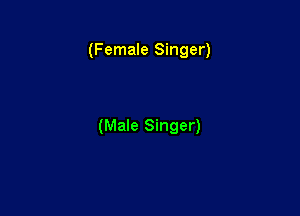 (Female Singer)

(Male Singer)