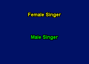 Female Singer

Male Singer