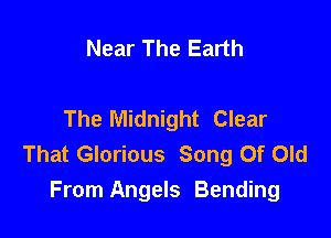 Near The Earth

The Midnight Clear

That Glorious Song Of Old
From Angels Bending
