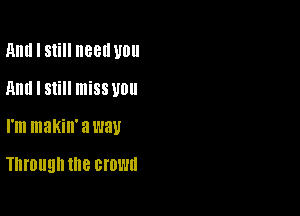 And I Still 88 U0

Am! I Still miss U0

I'm makin' 313181!

Through the crown