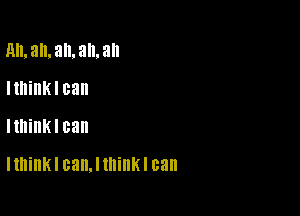 nmamamaman

IthinK I can
lthillK I can

I think! can. I think I can