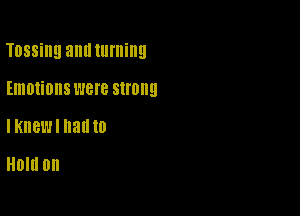 T058!!! anutuming

Emotionswere SHONE!
IKIIBL'H 8010
Hold on