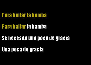 Para nailarla Ilallllla
Para nailarla namna

58 8088?! una D003 (18 gracia

Una 0083 He gracia