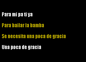 Para mi na 1W8
Para nailarla namna

58 8088?! una D003 (18 gracia

Una 0083 He gracia