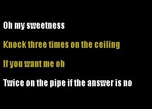 0H m SWBBIIIBSS
KHOBKIHIGB times on IE ceiling

If U01! want me 0

TWiBB 0n the nine if the answer i8 0