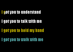 I 901110 to understand
I QDIUDU to talk With me

IQDIUOU 10 Dill my and

I 901 U0 to walk Will! me