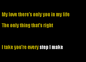 MU IWB there's DIIIU U0 ill my life
The OHIU thing that's right

I take UDU'IB WEN 818D I make