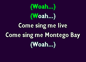 ONoahuJ
0Noath

Come sing me live

Come sing me Montego Bay

0Noahuj