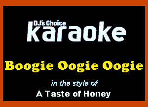 Boogie Gogie Gogie

in the style of
A Taste of Honey