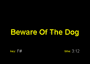 Beware Of The Dog

keyi F1?