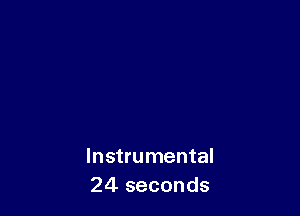 Instrumental
24 seconds