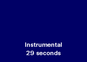 Instrumental
29 seconds