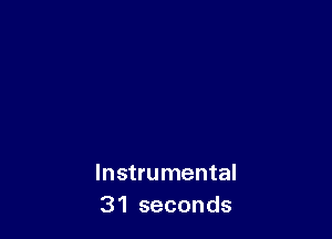 Instrumental
31 seconds