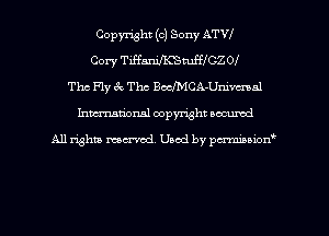 Copyright (c) Sony ATVI
Cory TiffanilK'SmfffCZOf
Thc Fly 3c The BWCA-Unimnl
Inman'oxml copyright occumd

A11 righm marred Used by pminion