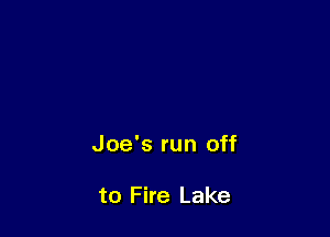 Joe's run off

to Fire Lake