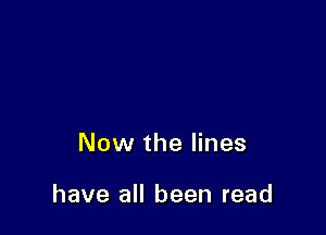 Now the lines

have all been read
