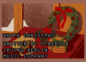 41

HHITE C?HRISTHQ
gtxh 8

WRITTEN 831.8ERLIN
IRUING BERLIN
MUSICxTOHPQNY