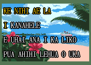 I NM 533 LL53
E KAN'AHELE

Law... r'a'd' i'i ' . .
aANA Im- - -

anHnr ,
0- VIgg ,.
AHEHTWEHU'A 6)) tom