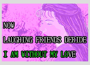 mm
LAUGHmNG FRmENDs DERmDE
E m WJII'BHOUJT IKE? LOVE