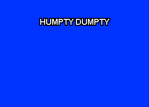 HUMPW DUMPTY