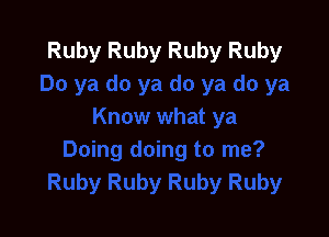 Ruby Ruby Ruby Ruby