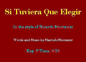 Si Tuviera Que Elegir
In the style of Ricardo Montaner

Words and Music by Msn'ufofhiontanm'

KEYS F Time 424