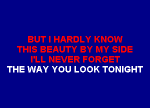 THE WAY YOU LOOK TONIGHT