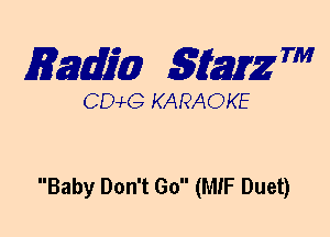 mm 5mg 7'

DCvLG KARAOKE

Baby Don't Go (MIF Duet)