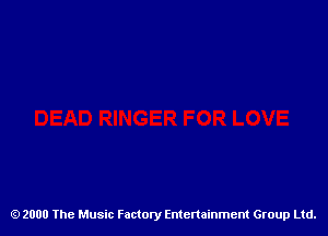 2000 The Music Factory Entertainment Group Ltd.