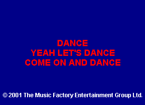 2001 The Music Factory Entertainment Group Ltd.