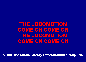 2001 The Music Factory Entertainment Group Ltd.