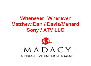 Whenever, Wherever
Matthew Dan I DavisIMenard
Sony I ATV LLC

IVL
MADACY

INTI RALITIVI' J'NTI'ILTAJNLH'NT