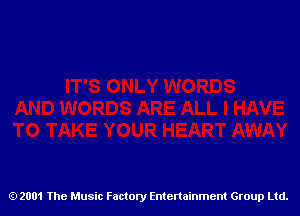 2001 The Music Factory Entertainment Group Ltd.