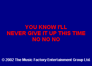 2002 The Music Factory Entertainment Group Ltd.