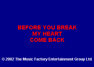 2002 The Music Factory Entertainment Group Ltd.