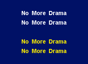 No More Drama
No More Drama

No More Drama

No More Drama