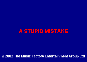 2002 The Music Factory Entertainment Group Ltd.