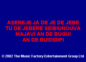 2002 The Music Factory Entertainment Group Ltd.