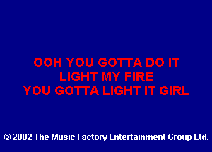 2002 The Music Factory Entertainment Group Ltd.