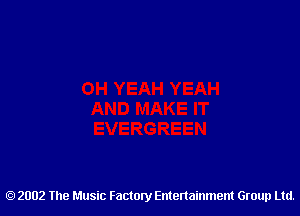 2002 The Music Factory Entertainment Group Ltd.