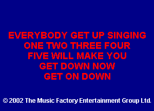 2002 The Music Factory Entertainment Group Ltd.