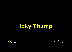 Icky Thump

timei 418