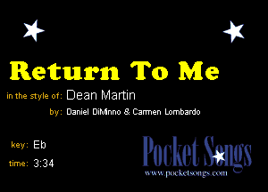 I? 451
Return To Me

in the style 0! Dean Mamn

by Dana 0.3.1.500 8 CW lnmbazdo

5,1 524 cheth

www.pcetmaxu