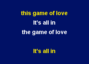this game of love
ltls all in

the game of love

ltls all in